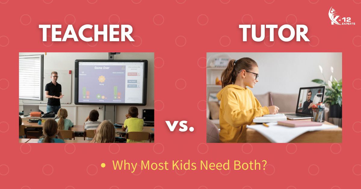 Read more about the article Teacher vs. Tutor: Why Most Kids Need Both?