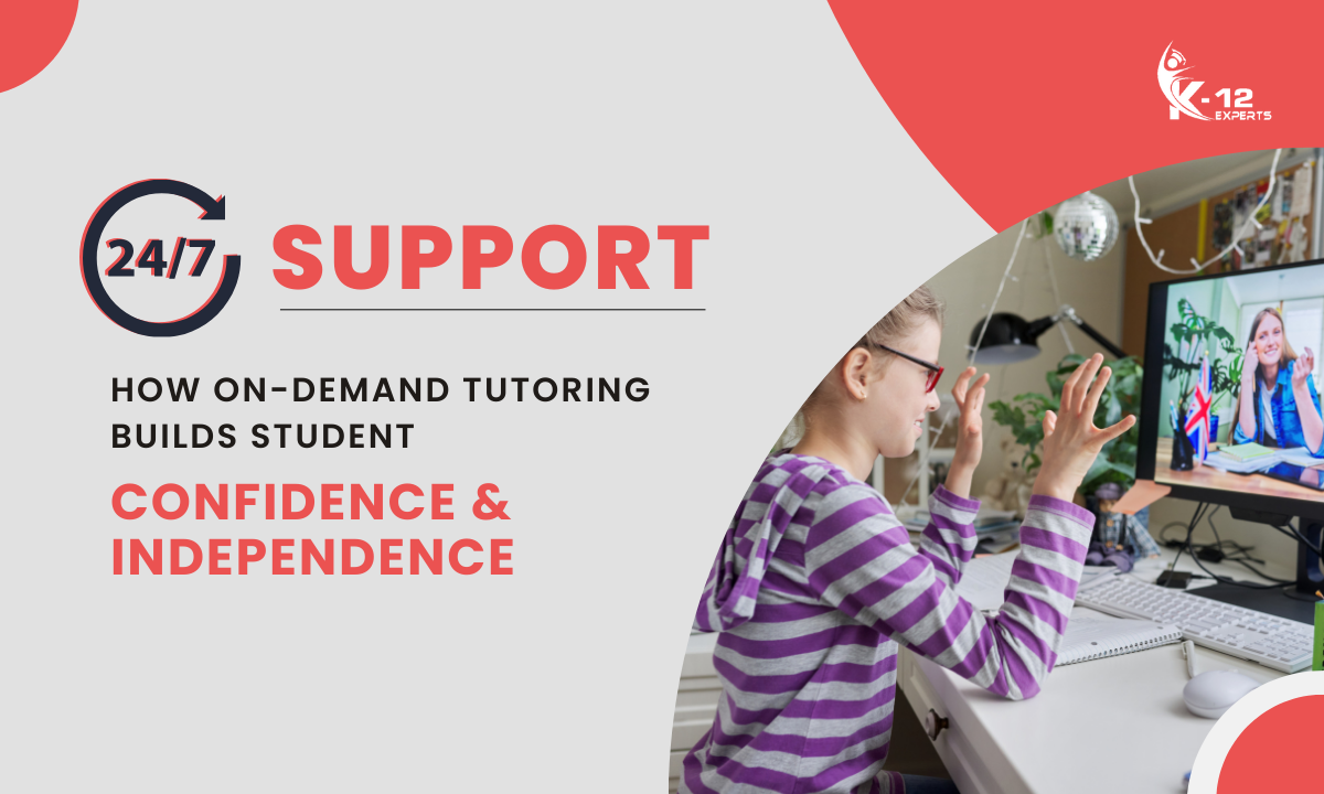 You are currently viewing 24/7 Support: How On-Demand Tutoring Builds Student Confidence and Independence