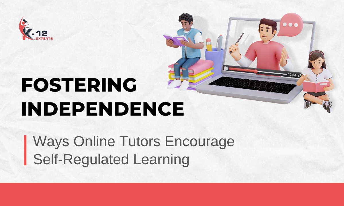Fostering Independence Ways Online Tutors Encourage Self-Regulated Learning