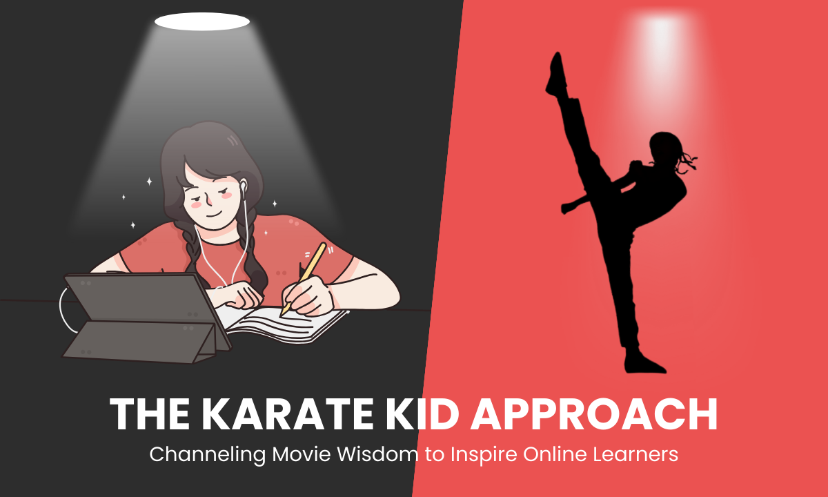 You are currently viewing The Karate Kid Approach: Channeling Movie Wisdom to Inspire Online Learners
