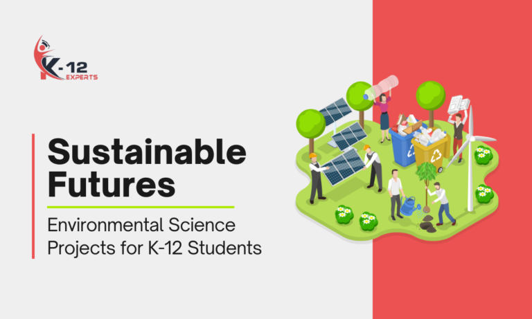 Read more about the article Sustainable Futures: Environmental Science Projects for K-12 Students