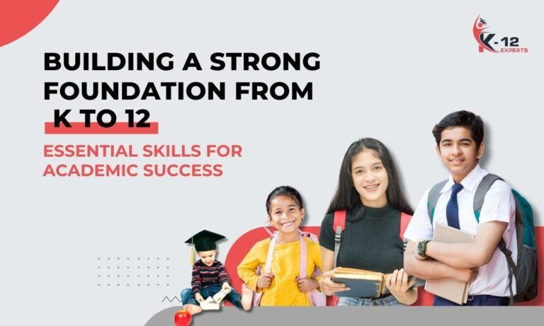 Read more about the article Building a Strong Foundation From K to 12: Essential Skills for Academic Success