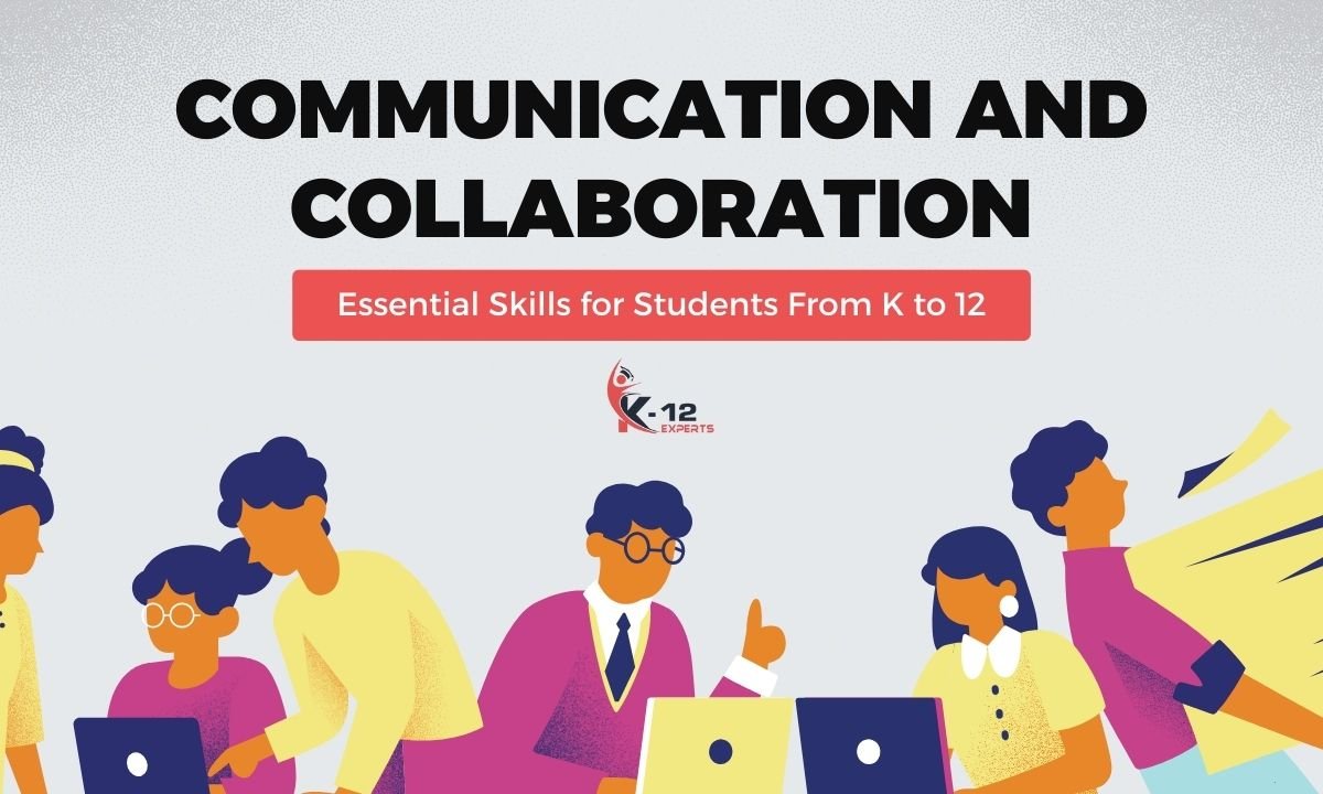 You are currently viewing Communication and Collaboration: Essential Skills for Students From K to 12